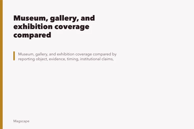 Museum, gallery, and exhibition coverage compared. Museum, gallery, and exhibition coverage compared