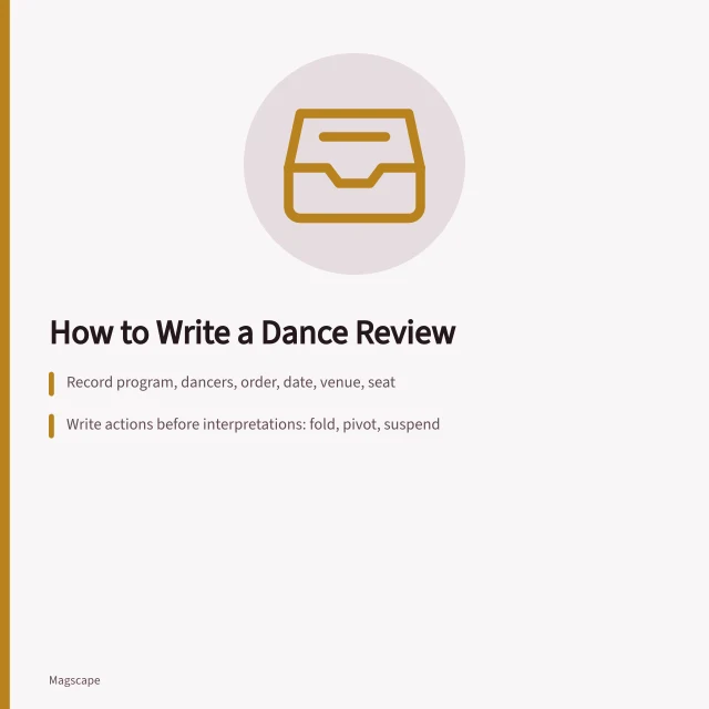 Dance review method: log event, describe movement, find structure, credit collaborators. How to write a dance or performance review